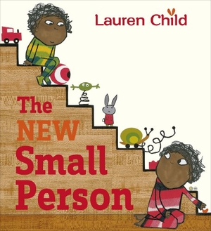 Child, Lauren. The New Small Person. Bantam, 2014.