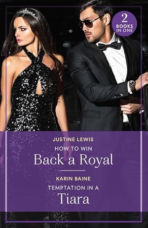 Lewis, Justine / Karin Baine. How To Win Back A Royal / Temptation In A Tiara - How to Win Back a Royal (Princesses' Night Out) / Temptation in a Tiara (Princesses' Night Out). HarperCollins, 2025.