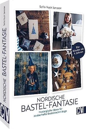 Jansson, Sofia Vusir. Nordische Bastel-Fantasien - Nostalgische Ideen für zauberhafte Kreativnachmittage. Für Kinder ab 4 Jahren. Christophorus Verlag, 2023.