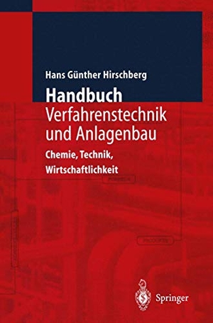 Hirschberg, Hans G.. Handbuch Verfahrenstechnik und Anlagenbau - Chemie, Technik und Wirtschaftlichkeit. Springer Berlin Heidelberg, 2014.