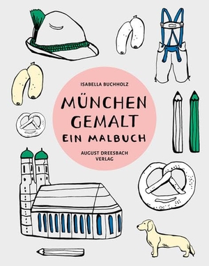 München gemalt - Ein Malbuch. Dreesbach, August Verlag, 2017.