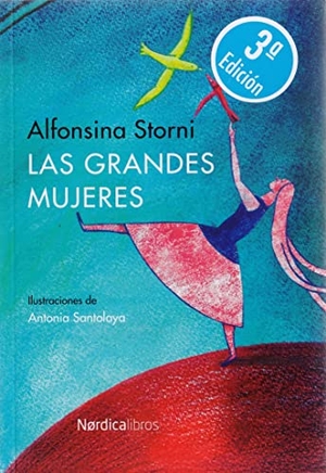 Storni, Alfonsina. Las grandes mujeres. Nórdica Libros, 2014.