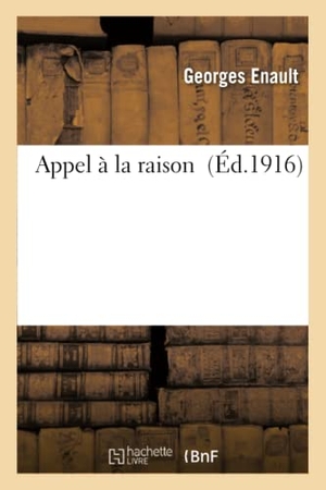 Enault. Appel À La Raison. Hachette Livre - BNF, 2016.