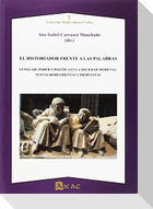 El historiador frente a las palabras : lenguaje, poder y política en la sociedad medieval : nuevas herramientas y propuestas