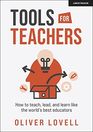 Lovell, Oliver. Tools for Teachers: How to teach, lead, and learn like the world's best educators. Hachette Learning, 2022.