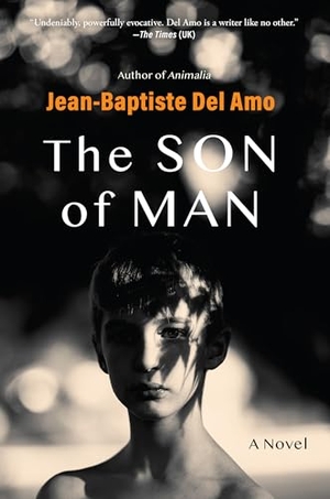 del Amo, Jean-Baptiste. Son of Man. Grove Atlantic, Inc., 2025.