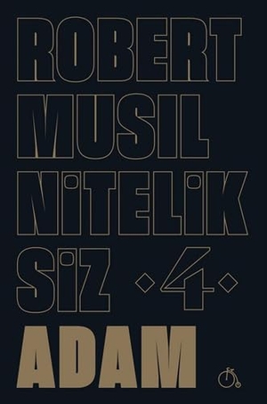Musil, Robert. Niteliksiz Adam 4. Aylak Adam, 2018.