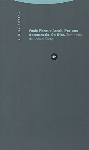 Flores D'Arcais, Paolo. Por una democracia sin Dios. Editorial Trotta, S.A., 2014.