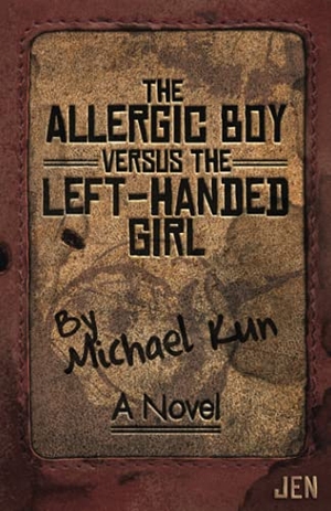 Kun, Michael. The Allergic Boy Versus the Left-Handed Girl - A Novel. The Sager Group LLC, 2021.