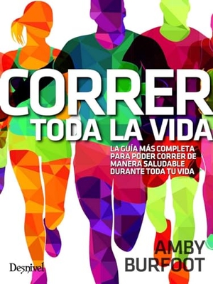 Chapa, Pedro / Amby Burfoot. Correr toda la vida. Ediciones Desnivel, S. L, 2018.