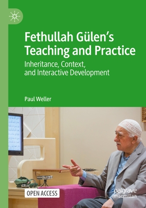 Weller, Paul. Fethullah Gülen¿s Teaching and Practice - Inheritance, Context, and Interactive Development. Springer International Publishing, 2022.