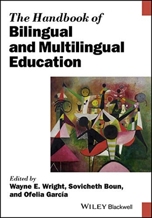 Wright, Wayne E / Boun, Sovicheth et al. The Handbook of Bilingual and Multilingual Education. Wiley, 2017.