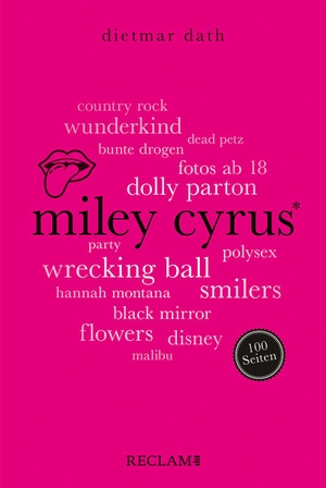 Dath, Dietmar. Miley Cyrus. 100 Seiten. Reclam Philipp Jun., 2024.