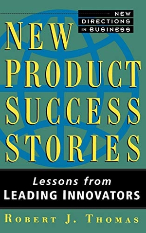 Thomas, Robert J. New Product Success Stories - Lessons from Leading Innovators. Wiley, 1995.