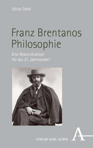Diehl, Ulrich. Franz Brentanos Philosophie - Eine Rekonstruktion für das 21. Jahrhundert. Karl Alber i.d. Nomos Vlg, 2026.