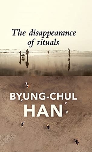 Han, Byung-Chul. Disappearance of Rituals - A Topology of the Present. Polity Press, 2020.