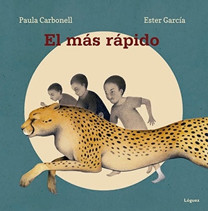 García Cortés, Ester / Paula Carbonell. El más rápido. Lóguez Ediciones, 2016.
