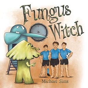 Sims, Michael. Fungus Witch. Austin Macauley Publishers LLC, 2019.