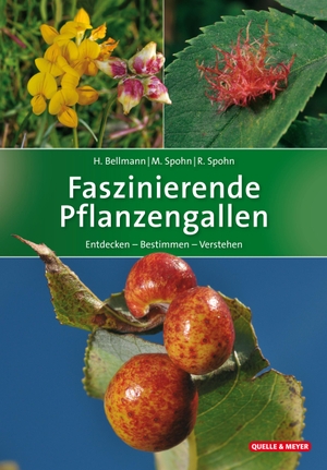 Bellmann, Heiko / Spohn, Margot et al. Faszinierende Pflanzengallen - Entdecken - Bestimmen - Verstehen. Quelle + Meyer, 2018.