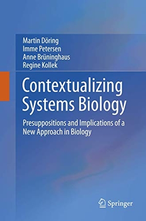 Döring, Martin / Kollek, Regine et al. Contextualizing Systems Biology - Presuppositions and Implications of a New Approach in Biology. Springer International Publishing, 2018.