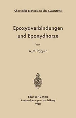 Paquin, Alfred M.. Epoxydverbindungen und Epoxydharze. Springer Berlin Heidelberg, 2012.