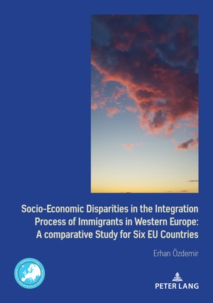 Özdemir, Erhan. Socio-Economic Disparities in the Integration Process of Immigrants in Western Europe - A Comparative Study for Six EU Countries. Peter Lang, 2021.