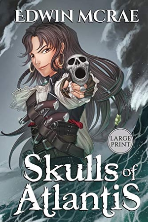 McRae, Edwin. Skulls of Atlantis - A Gamelit Pirate Adventure, Large Print. Fiction Engine, 2019.