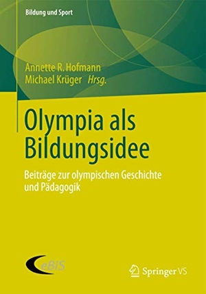 Krüger, Michael / Annette R. Hofmann (Hrsg.). Olympia als Bildungsidee - Beiträge zur olympischen Geschichte und Pädagogik. Springer Fachmedien Wiesbaden, 2012.