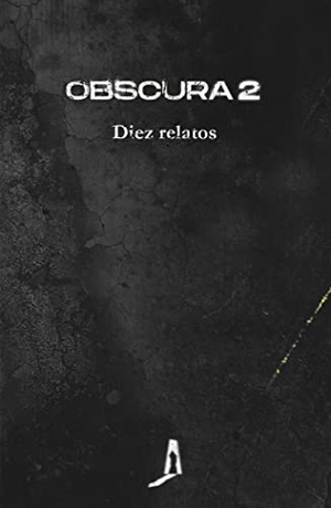 Barceló, Elia / C. Botey, Nuria et al. Obscura 2 : diez relatos. OBSCURA EDITORIAL, 2021.