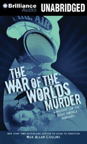 Collins, Max Allan. The War of the Worlds Murder: A Mystery of the Night America Panicked. Audio Holdings, 2012.