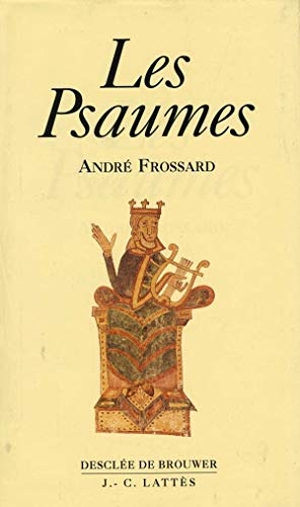 Frossard, André. Les psaumes. Editions Jc Lattes, 2022.