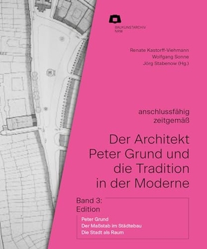 Kastorff-Viehmann, Renate / Wolfgang Sonne et al (Hrsg.). Der Architekt Peter Grund und die Tradition in der Moderne - Band 3: Edition. Verlag Kettler, 2024.