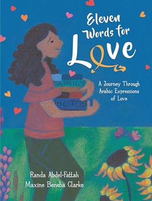 Abdel-Fattah, Randa. Eleven Words for Love: A Journey Through Arabic Expressions of Love. Candlewick Press (MA), 2023.