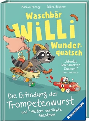 Hennig, Markus. Waschbär Willi Wunderquatsch - Die Erfindung der Trompetenwurst und weitere verrückte Abenteuer. Ravensburger Verlag, 2025.