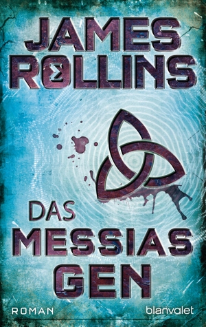 Rollins, James. Das Messias-Gen - Roman. Blanvalet Taschenbuchverl, 2021.