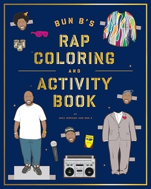 Serrano, Shea. Bun B's Rapper Coloring and Activity Book. Harry N. Abrams, 2013.