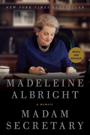 Albright, Madeleine. Madam Secretary. Harper Collins Publ. USA, 2013.