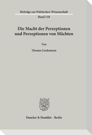 Die Macht der Perzeptionen und Perzeptionen von Mächten