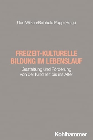 Wilken, Udo / Reinhold Popp (Hrsg.). Freizeit-kulturelle Bildung im Lebenslauf - Gestaltung und Förderung von der Kindheit bis ins Alter. Kohlhammer W., 2025.