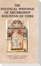 The political writings of Archbishop Wulfstan of York