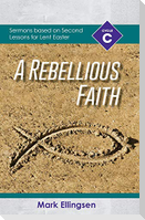 A Rebellious Faith