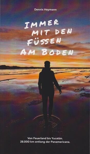 Heymann, Dennis. Immer mit den Füßen am Boden - Von Feuerland bis Yucatán. 28.000 km entlang der Panamericana. Isensee Florian GmbH, 2025.