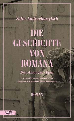Andruchowytsch, Sofia. Die Geschichte von Romana - Das Amadoka-Epos 1. Residenz Verlag, 2023.