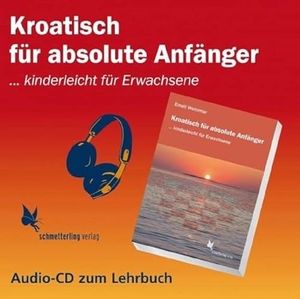 Wethmar, Emeli. Kroatisch für absolute Anfänger. Audio-CD - ... kinderleicht für Erwachsene. Schmetterling Verlag GmbH, 2013.