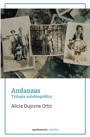 Dujovne Ortiz, Alicia. Andanzas. Bibliomanager S.L., 2023.