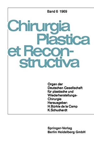 Camp, H. Bürkle de la / Buck-Gramcko, D. et al. Organ der Deutschen Gesellschaft für Plastische und Wiederherstellungs-Chirurgie. Springer Berlin Heidelberg, 1969.