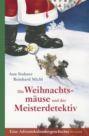Stohner, Anu. Die Weihnachtsmäuse und der Meisterdetektiv - Eine Adventskalendergeschichte. Carl Hanser Verlag, 2011.