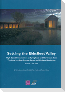 Settling the Ebbsfleet Valley: Ctrl Excavations at Springhead and Northfleet, Kent - The Late Iron Age, Roman, Saxon, and Medieval Landscape