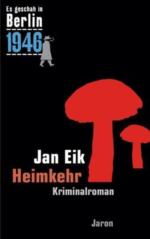 Eik, Jan. Heimkehr - Kappes 19. Fall (1946). Kriminalroman. Jaron Verlag GmbH, 2013.