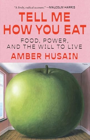 Husain, Amber. Tell Me How You Eat - Food, Power, and the Will to Live. Washington Square Press, 2026.